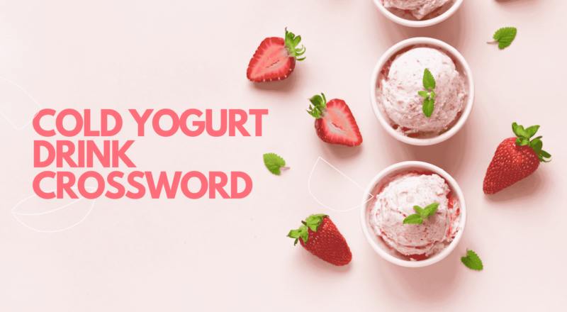 Cold Yogurt Drink Crossword A Refreshing Delight
