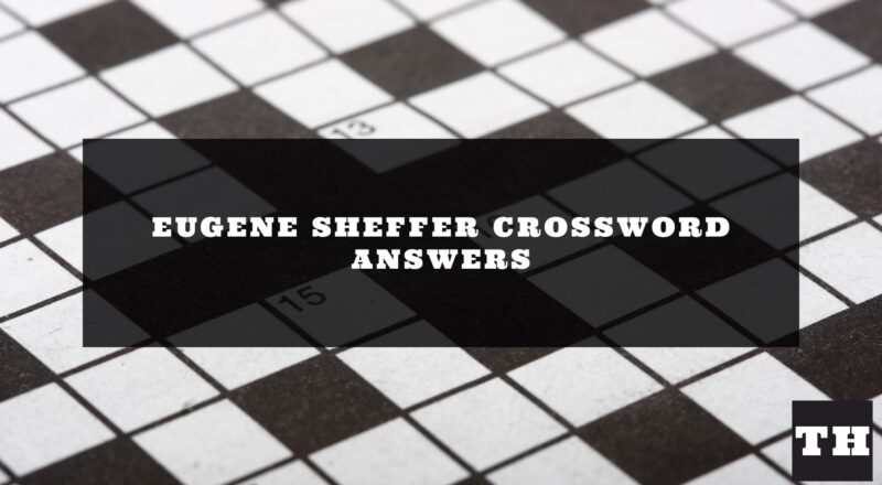 Eugene Sheffer Crossword Answers Today UPDATED Try Hard Guides