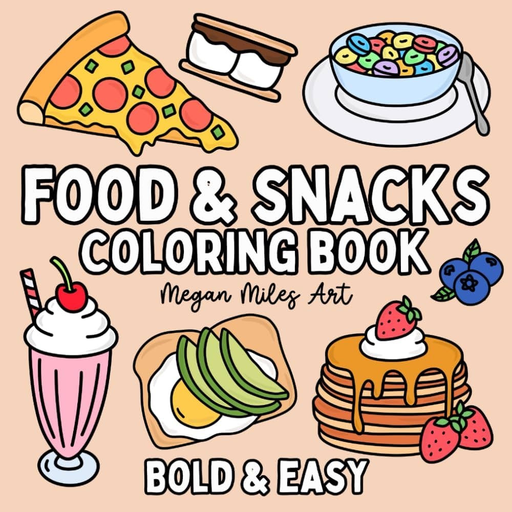Food Snacks Coloring Book Bold Easy Designs For Adults And Kids Meg Publishing Megan Miles Art 9798876674982 Amazon Books Food Snacks Coloring Book Bold Easy Designs For Adults And Kids Meg Publishing Megan Miles Art 9798876674982 Amazon Books