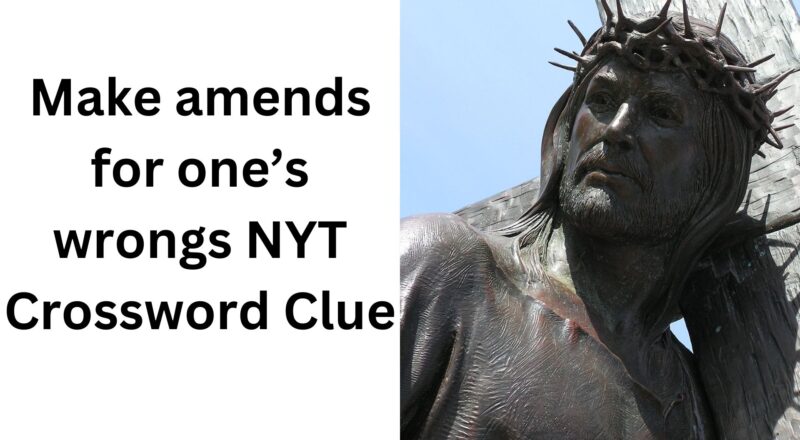Make Amends For One s Wrongs NYT Crossword Clue December 27 2024