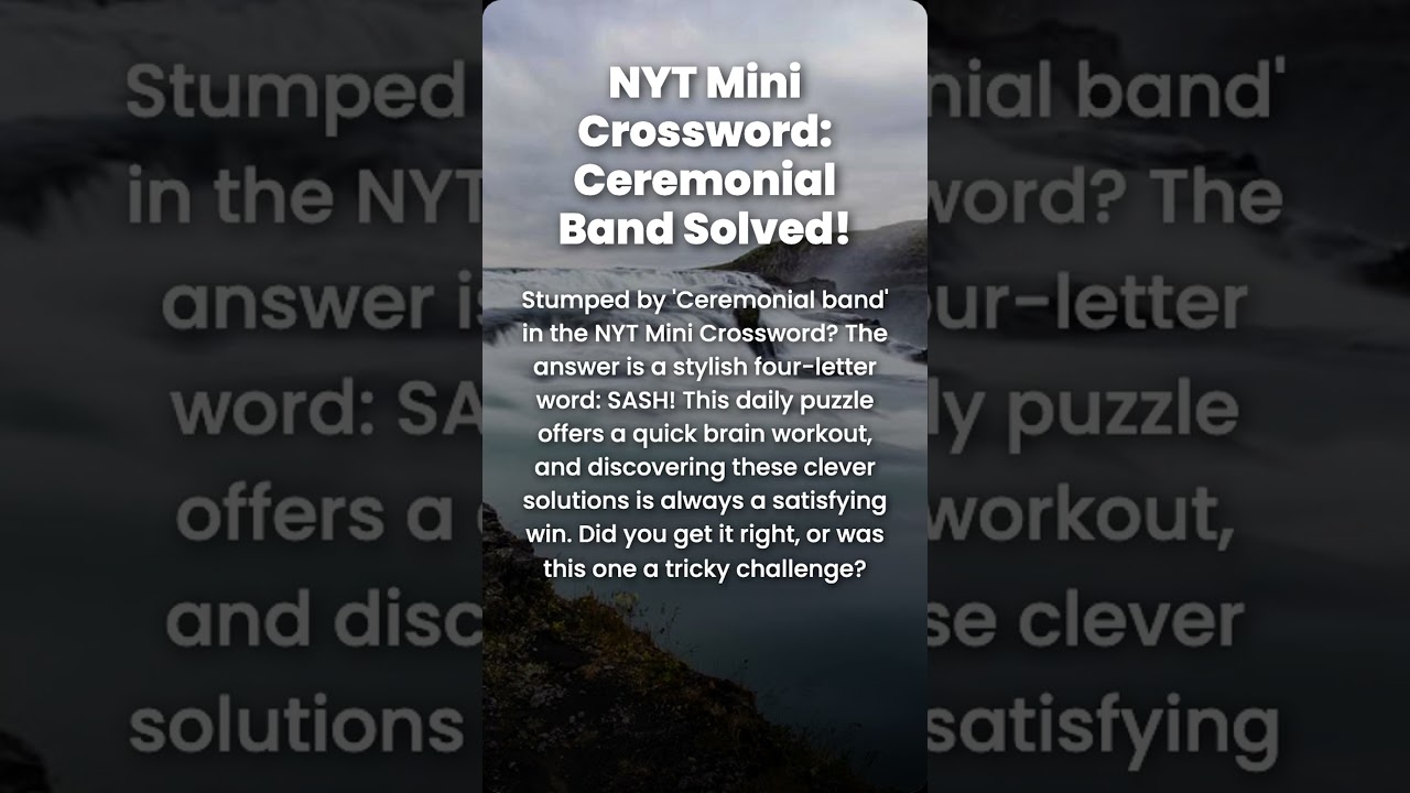 NYT Mini Crossword Ceremonial Band Answer Revealed YouTube